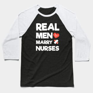 Real Men Marry Nurses Baseball T-Shirt